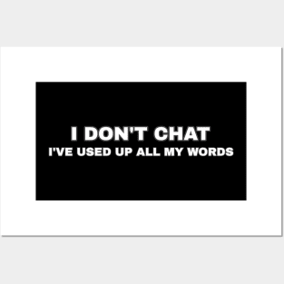 I Don T Chat I Ve Used Up All My Words Posters and Art